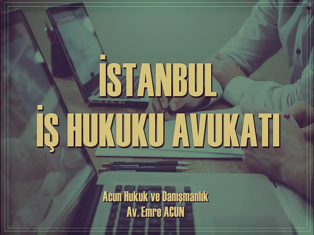 İstanbul iş hukuku avukatı görseli