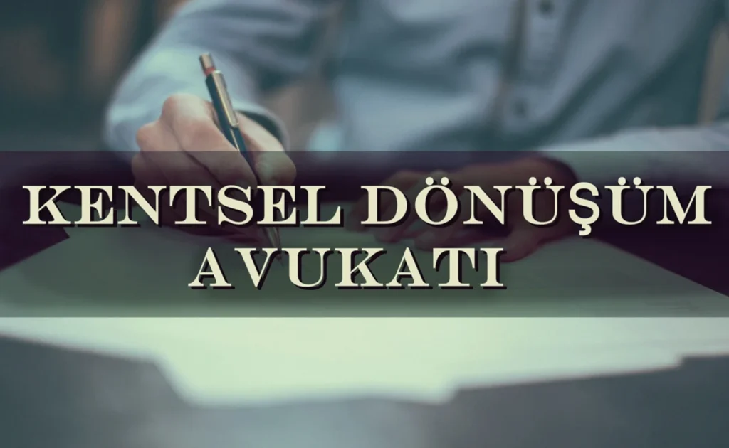 İstanbul Kentsel Dönüşüm Avukatı