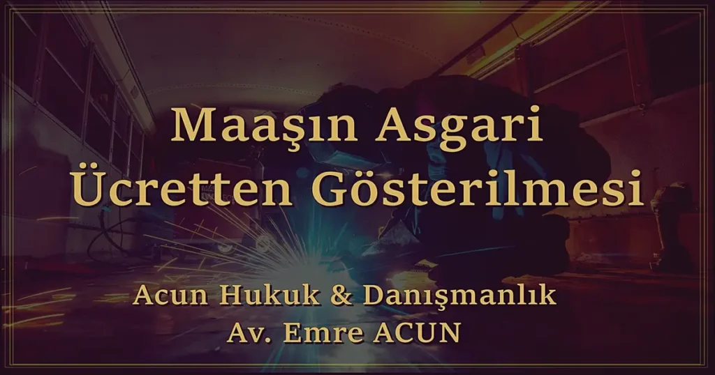 Maaşın asgari ücretten gösterilmesi ile doğan tazminat hakkı makalesinin başlık resmi