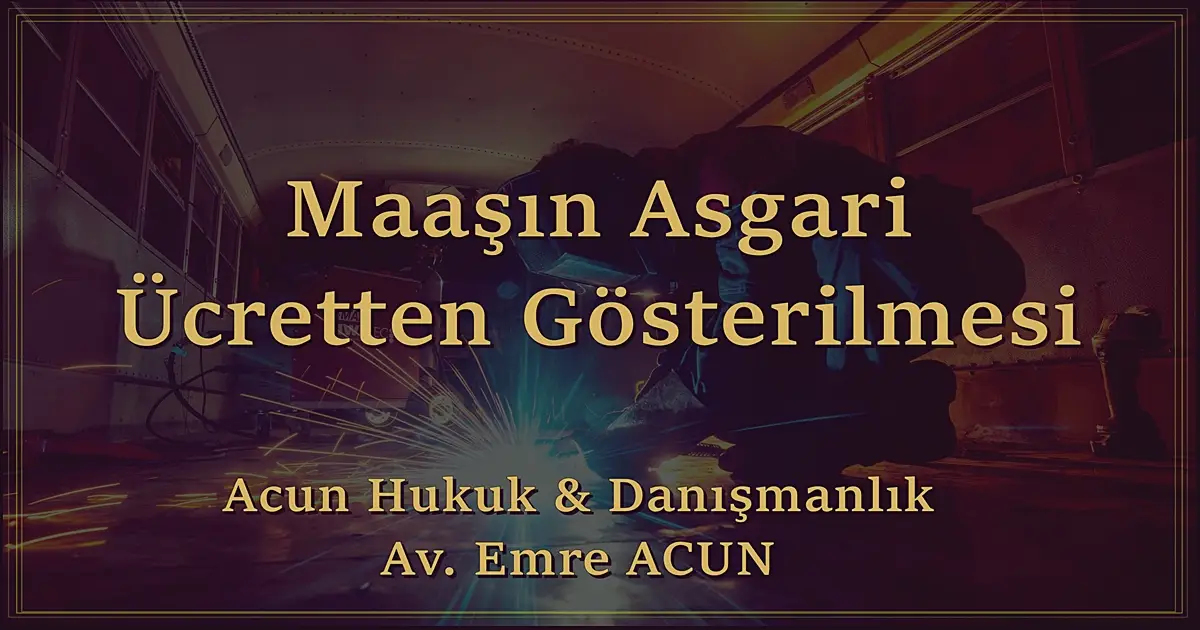 Maaşın asgari ücretten gösterilmesi ile doğan tazminat hakkı makalesinin başlık resmi