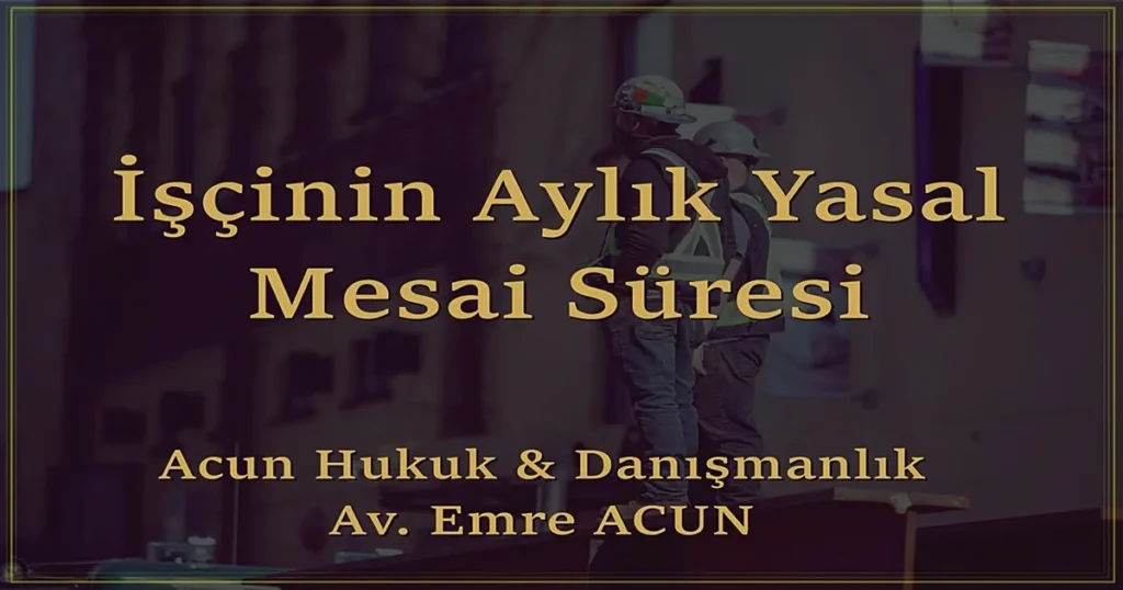 1 ayda en fazla kaç saat mesai yapılabilir