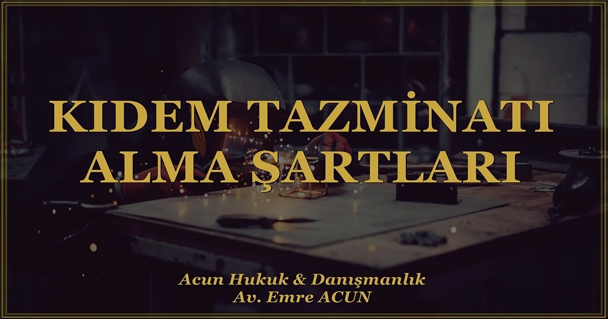 kıdem tazminatı alma şartları makalesi başlık resmi