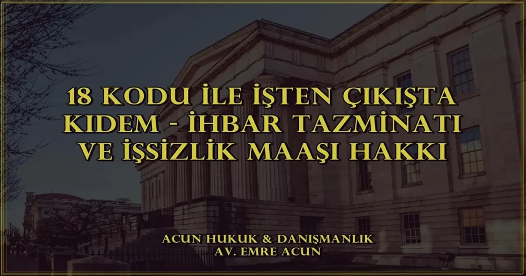18 kodu ile işten çıkarma halinde tazminat ve işsizlik maaşı adlı makalenin başlık resmi