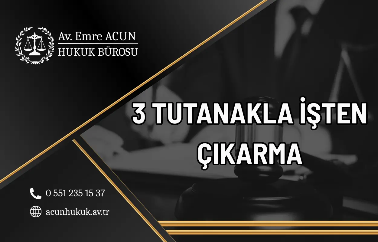 3 tutanakla işten çıkarma nedir