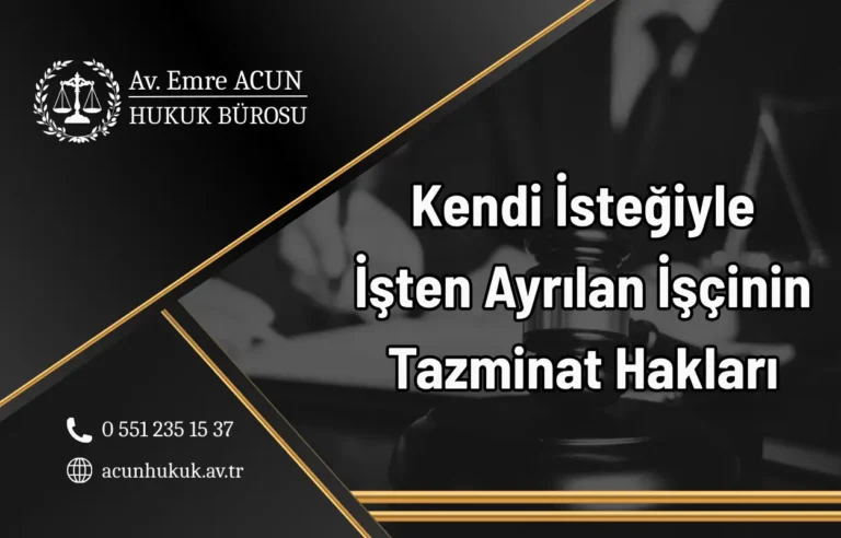 istifa eden işçinin tazminat alma şartları