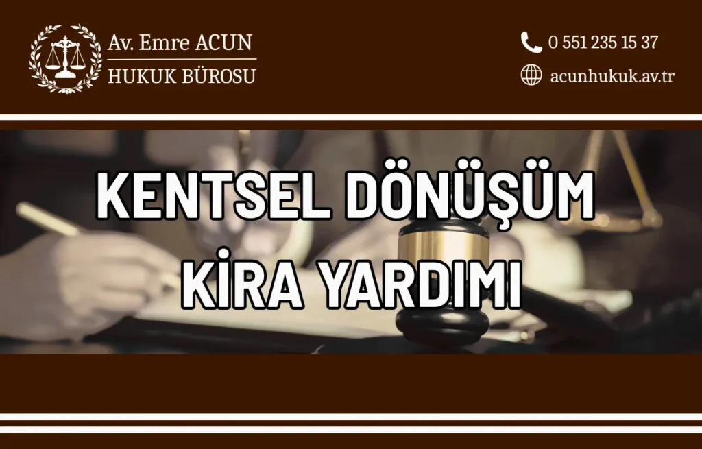 kentsel dönüşüm kira yardımı güncel rehber
